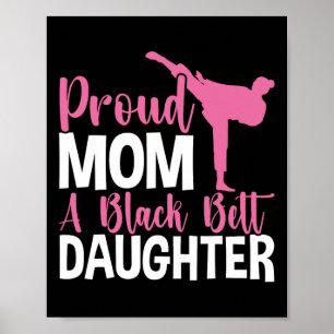 Tkd Karate Judo Proud Mom Of A Black Belt Daughter Poster