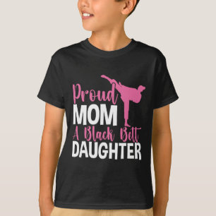 Tkd Karate Judo Proud Mom Of A Black Belt Daughter T-Shirt