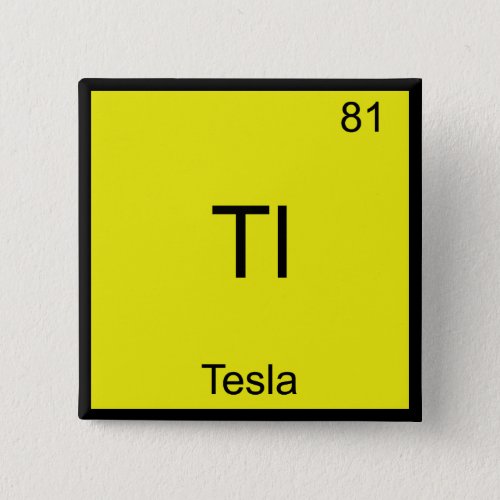 Tl _ Tesla Funny Chemistry Element Symbol T_Shirt Pinback Button