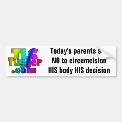 TLC Tugger_ Todays parents say NO to circumcision Bumper Sticker