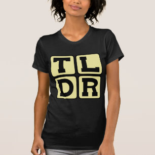 TLDR Too Long Didn't Read TL;DR Internet Acronym T-Shirt