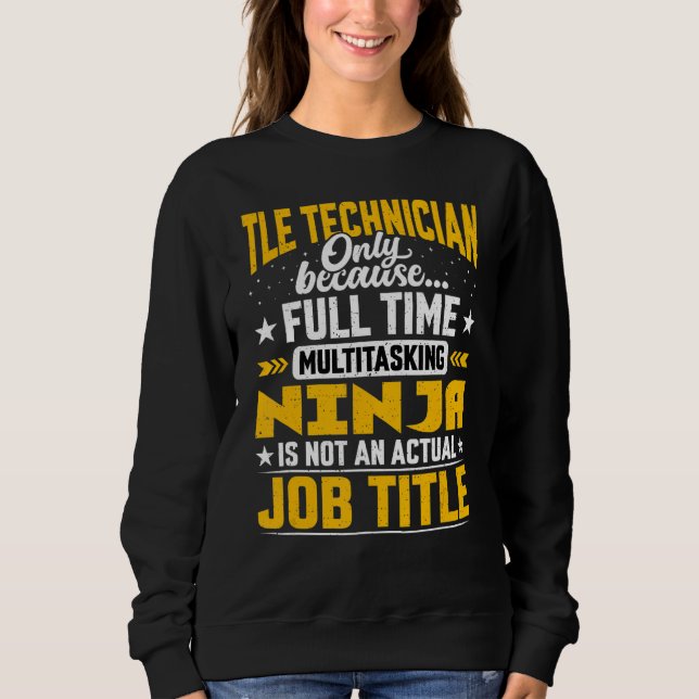 Tle Technician Job Title Sweatshirt (Front)
