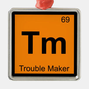 Tm - Trouble Maker Chemistry Periodic Table Symbol Metal Ornament