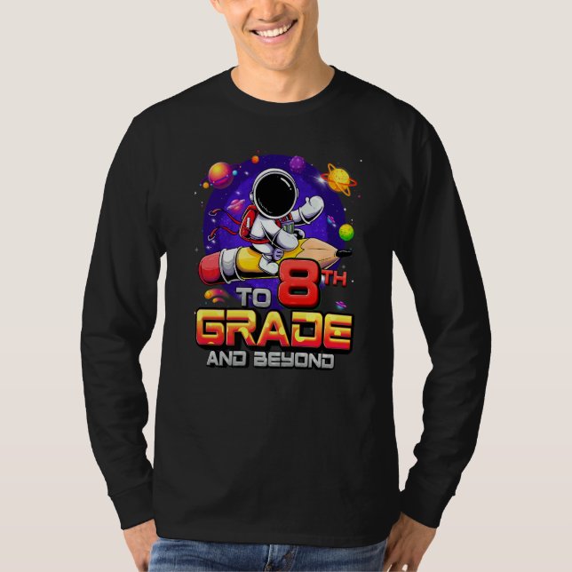 To 8th Grade And Beyond Astronaut Back To School 8 T-Shirt (Front)