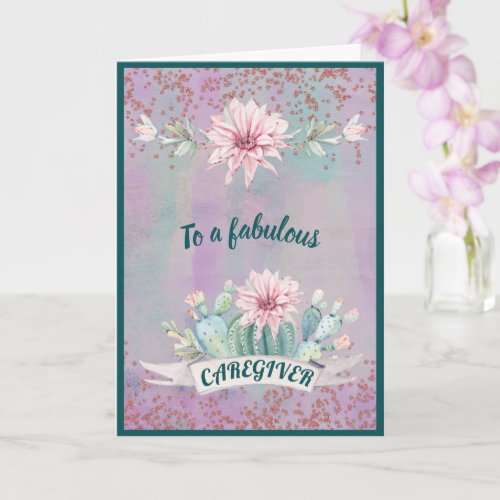 To A Fabulous Caregiverl Watercolor Cactus Card