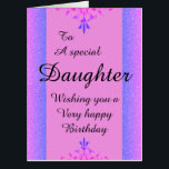 To a special daughter big birthday card<br><div class="desc">A glamorous,  pretty,  stylish and very special birthday card for her</div>