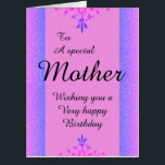To a special mother big birthday card<br><div class="desc">A glamorous,  pretty,  stylish and very special birthday card for her</div>