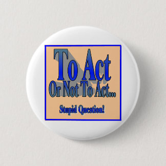 To Act or Not Button