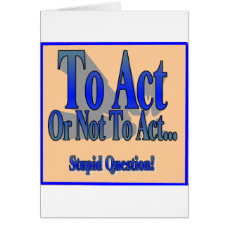 To Act or Not Cards