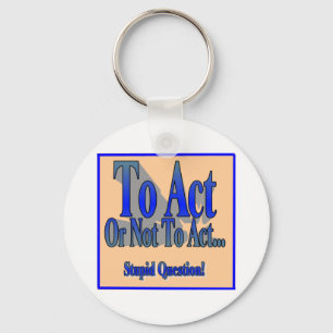 To Act or Not Keychain