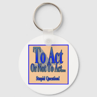 To Act or Not Keychain