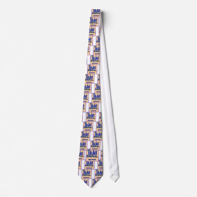 To Act or Not Neck Tie (Front)