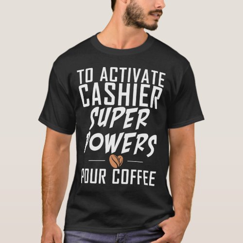 To activate Cashier Super Powers pour Coffee Cashi T_Shirt