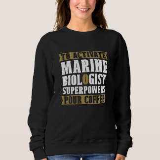To Activate Marine Biologist Habitat Natural Marin Sweatshirt