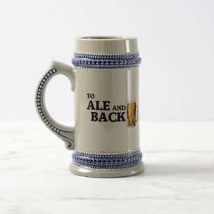 To Ale And Back - Beer Lover Quote Stein