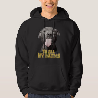 To All My Haters Pit Bull Dog Owner Dog Dad Hoodie