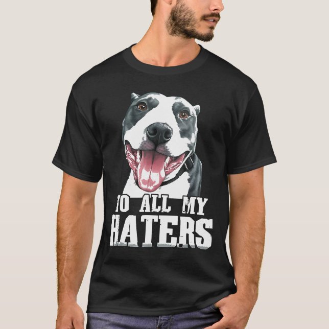 To All My Haters Pitbull Dog Tongue Fun T-Shirt (Front)