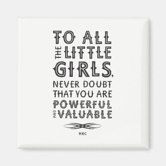 To All the Little Girls (Magnet) Magnet