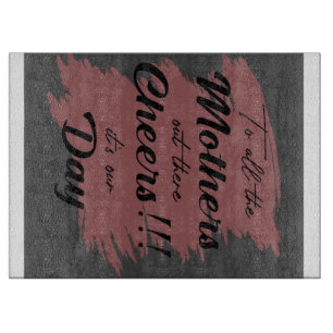 To all the mothers lovely gift for mommy cutting board