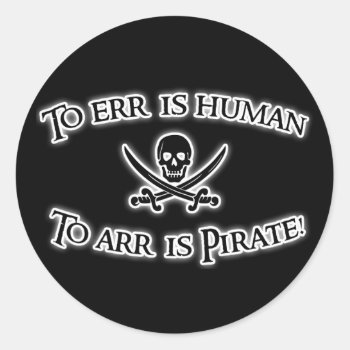 To Arr Is Pirate! Classic Round Sticker by KirstenStar at Zazzle