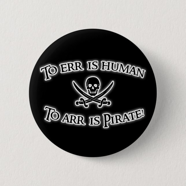 To Arr is Pirate! Pinback Button (Front)