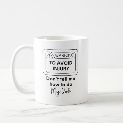 To Avoid In Injury _ Dont Tell Me How To Do My Jo Coffee Mug