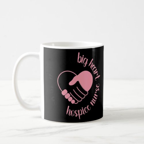 To Be A Hospice Nurse Hospice Nursing Palliative N Coffee Mug