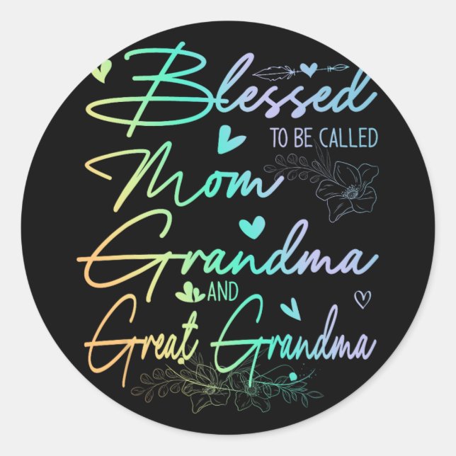 To Be Called Mom Grandma And Great Grandma Floral  Classic Round Sticker (Front)