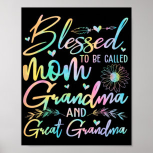 To Be Called Mom Grandma And Great Grandma Flower  Poster