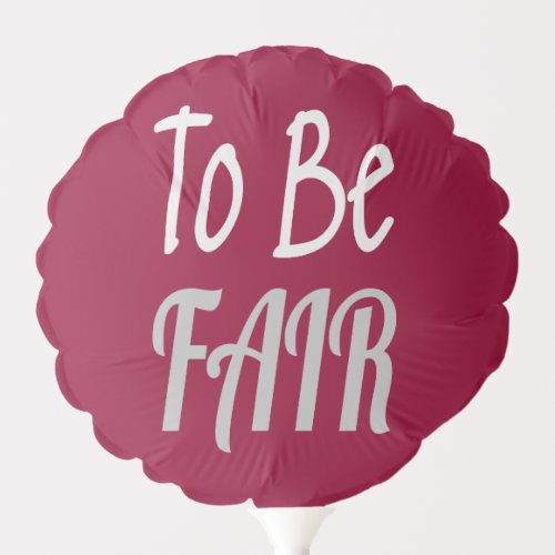 To Be Fair LetterKenny Balloon