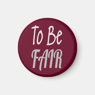 To Be Fair LetterKenny Magnet