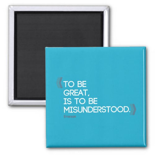 To be great is to be misunderstood Emerson quote Magnet