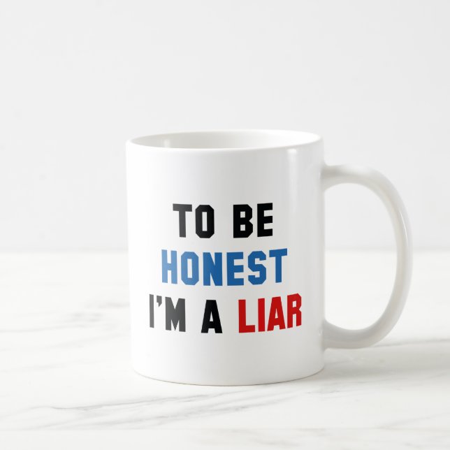 To Be Honest I'm A Liar Coffee Mug (Right)