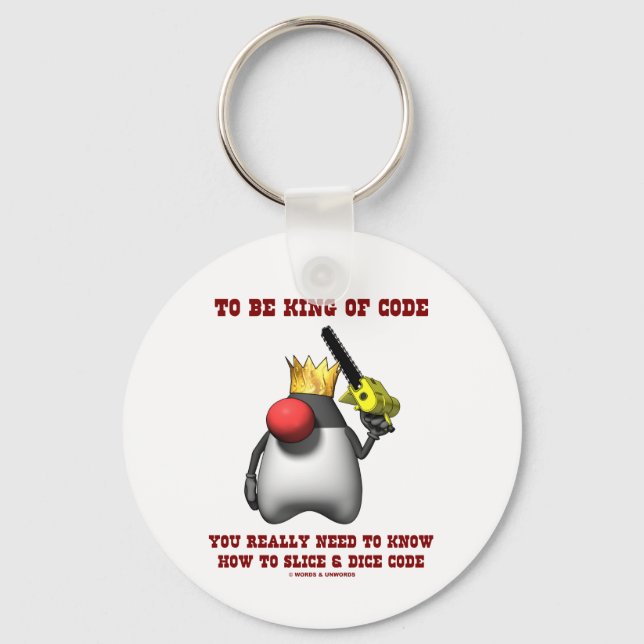 To Be King Of Code Really Need To Know Slice Dice Keychain (Front)
