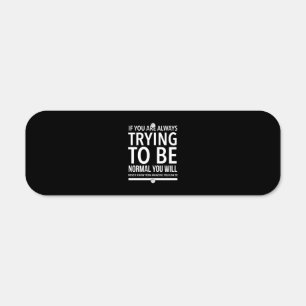 To be normal inspirational funny gifts metal sign