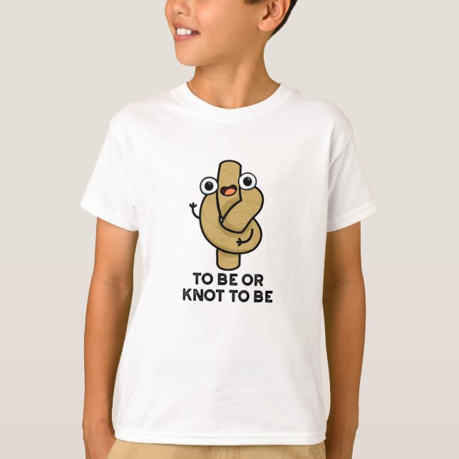 To Be Or Knot To Be Funny Shakespeare Rope Pun  T-Shirt (Front)