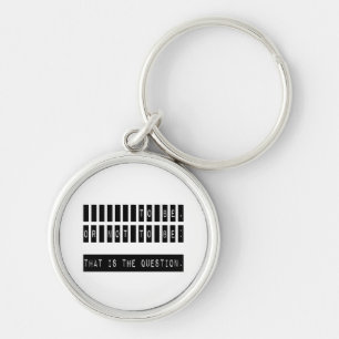 To Be or Not To Be Famous Shakespeare Quote Keychain
