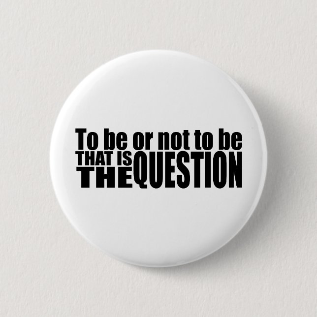 To Be Or Not To Be Pinback Button (Front)
