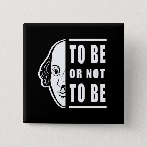 To Be Or Not To Be Shakespeare Quote Thespian Button