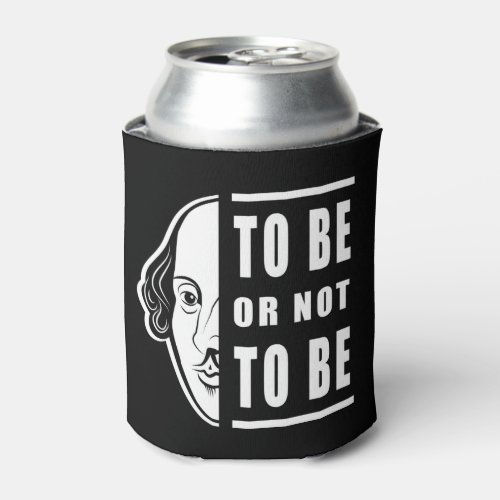 To Be Or Not To Be Shakespeare Quote Thespian Can Cooler