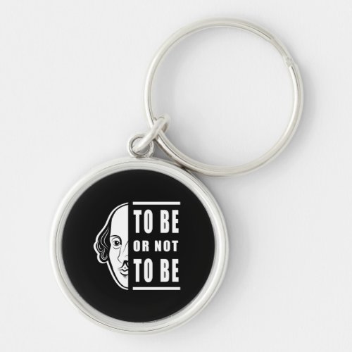 To Be Or Not To Be Shakespeare Quote Thespian Keychain