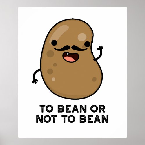 To Bean Or Not To Bean Funny Shakespeare Pun  Poster