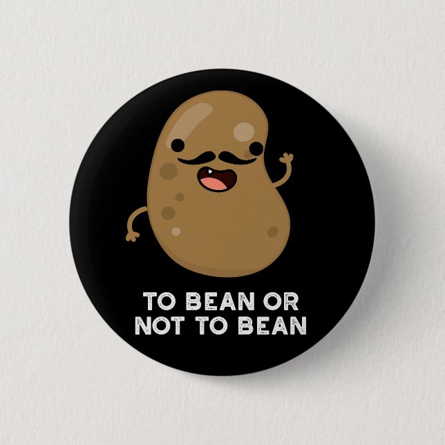 To Bean Or Not To Bean Shakespeare Pun Dark BG Button (Front)