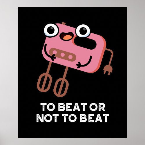 To Beat Or Not To Beat Funny Baking Pun  Poster