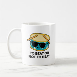 To Beat Or Not To Beat Funny Shakespeare Drum Pun Coffee Mug