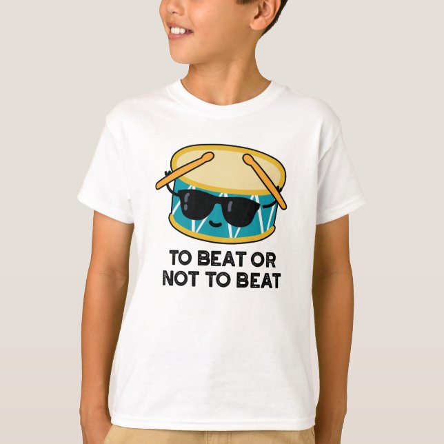 To Beat Or Not To Beat Funny Shakespeare Drum Pun T-Shirt (Front)