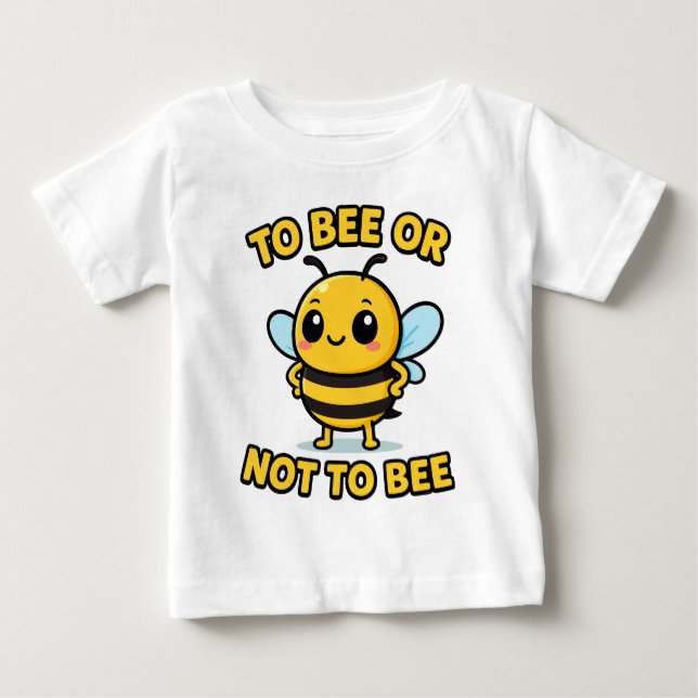 To bee or not to bee baby T-Shirt (Front)