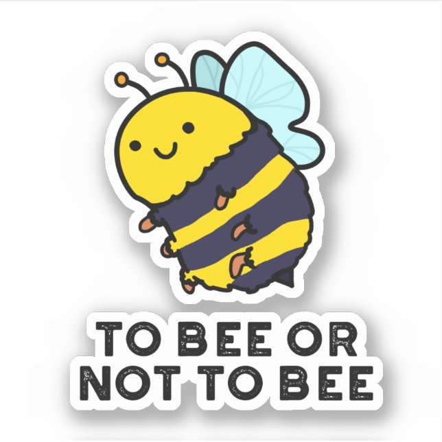 To Bee Or Not To Bee Funny Insect Pun  Sticker (Front)