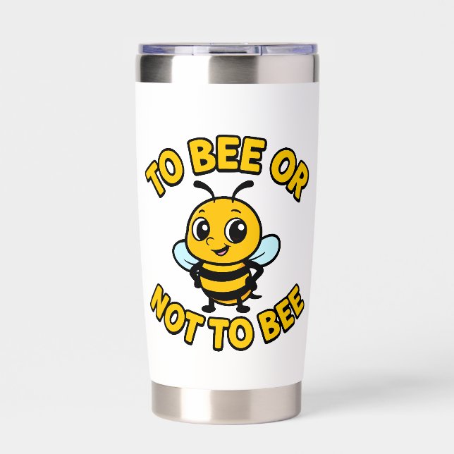 To bee or not to bee insulated tumbler (Front)