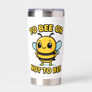 To bee or not to bee insulated tumbler